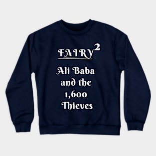 Fairy Tale squared up by 2 - Ali BABA and the 1600 Thieves Crewneck Sweatshirt